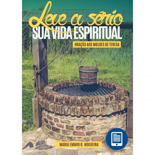 eBook | Leve a sério sua vida espiritual: Oração aos moldes de Teresa