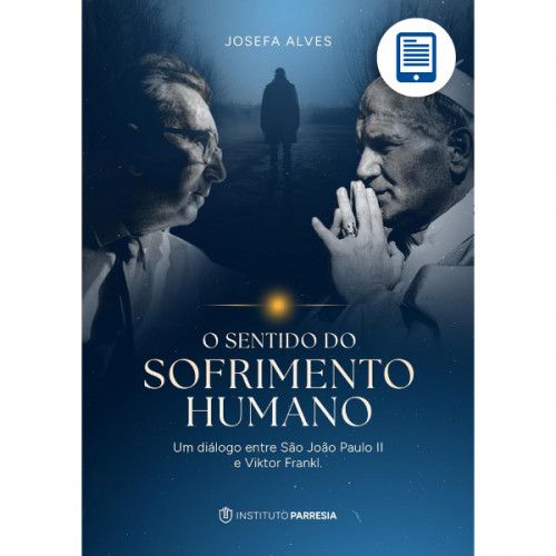 eBook | O Sentido do Sofrimento Humano: Um diálogo entre São João Paulo II e Viktor Frankl