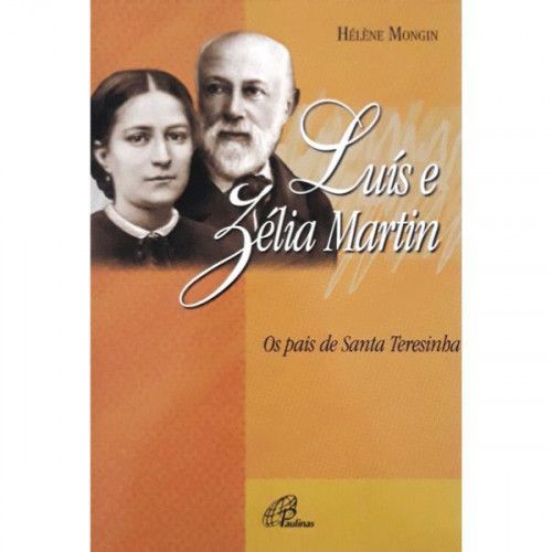 Luís e Zélia Martin - Os pais de Santa Teresinha