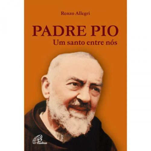Padre Pio: um santo entre nós