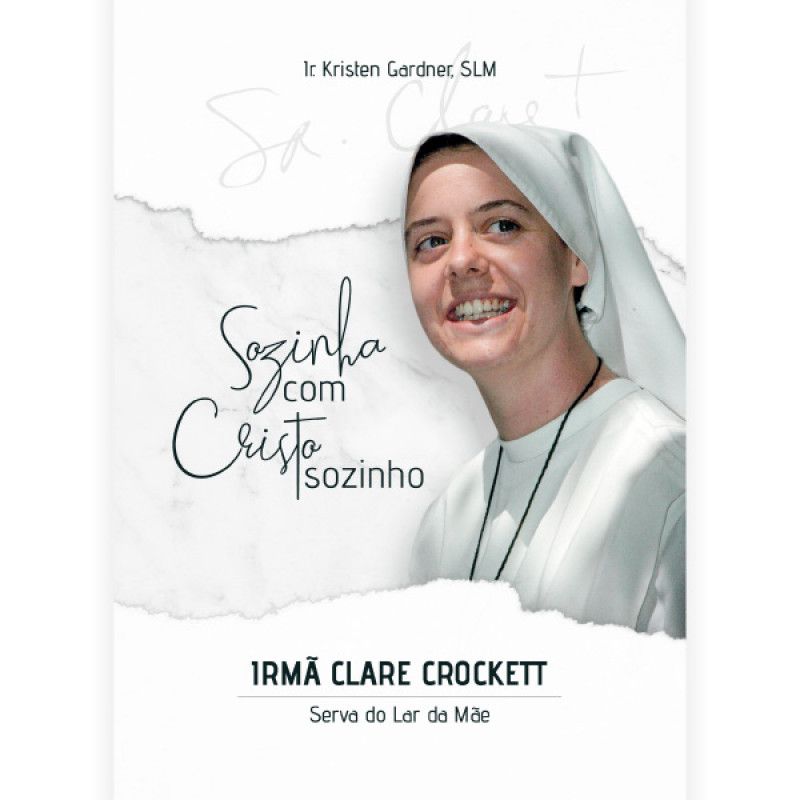 Sozinha com Cristo sozinho - Irmã Clare Crockett