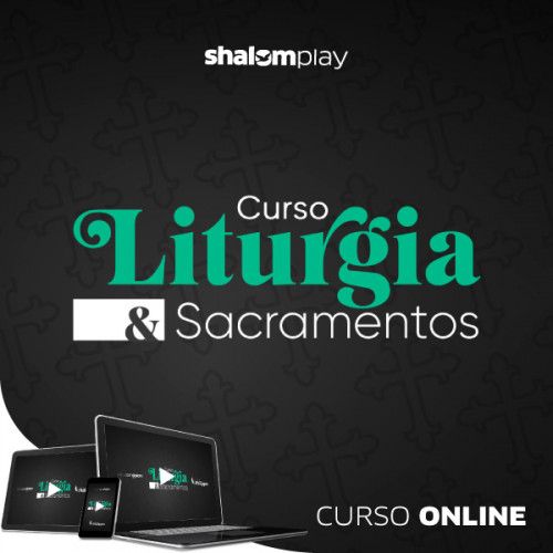 Liturgia e Sacramentos - Série Philippos | Curso Online