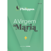 A Virgem Maria | Série Philippos