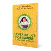 Santa Dulce dos Pobres - O Anjo bom do Brasil