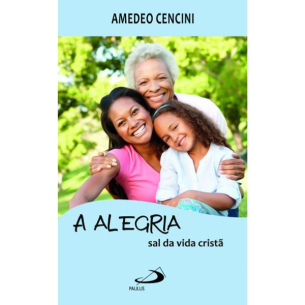 A Alegria sal da vida Cristã