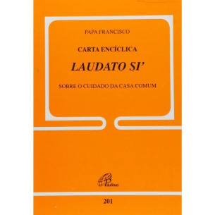 Carta Encíclica Laudato Si. Sobre o Cuidado da Casa Comum