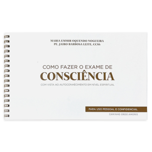 Como fazer o exame de consci&ecirc;ncia - 2&ordf; Edi&ccedil;&atilde;o