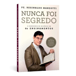 Nunca foi segredo: A sabedoria de Milênios em 60 ensinamentos