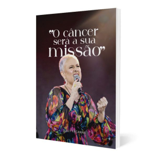 O câncer será a sua missão - Suely Façanha