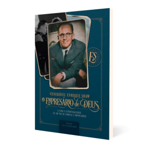 Venerável Enrique Shaw, o empresário de Deus