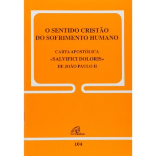 O Sentido cristão do sofrimento Humano
