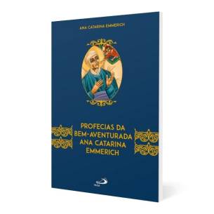 Profecias da Bem-aventurada Ana Catarina Emmerich