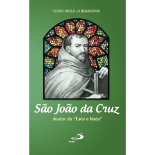São João da Cruz Doutor do Tudo e Nada