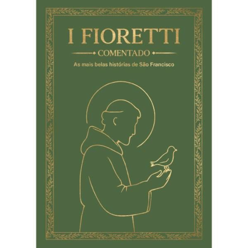 I Fioretti Comentado – As Mais Belas Histórias de São Francisco