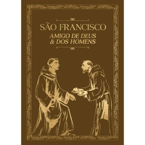 São Francisco, Amigo de Deus e dos Homens