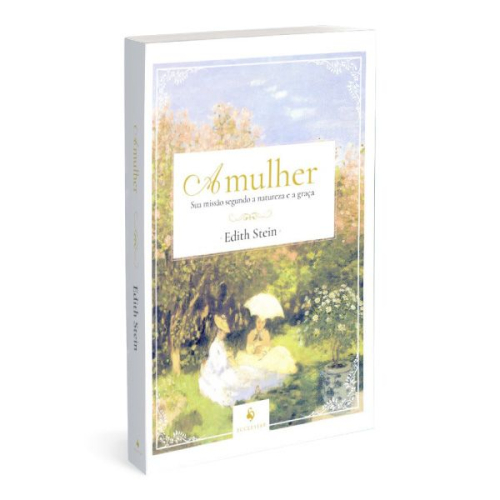 A mulher: sua missão segundo a natureza e a graça