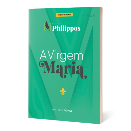A Virgem Maria | S&eacute;rie Philippos