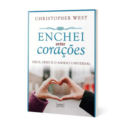 Enchei estes corações - Deus, sexo e o anseio universal