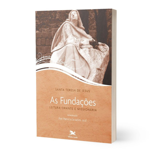As Fundações - Leitura Orante e Missionária - Santa Teresa de Jesus