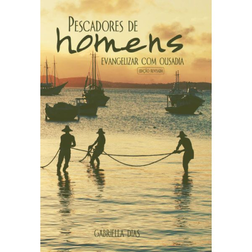 Pescadores de homens: evangelizar com ousadia